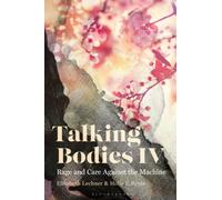 Talking Bodies IV : Rage and Care Against the Machine