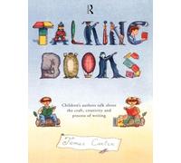 Talking Books: Children's Authors Talk About the Craft, Creativity and Process of Writing