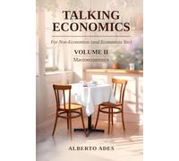 Talking Economics: For Non-Economists (and Economists Too): Volume II: Macroeconomics