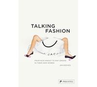 Talking Fashion: From Nick Knight to Raf Simons in Their Own Words