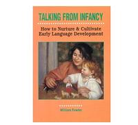 Talking from Infancy: How to Nurture and Cultivate Early Language Development