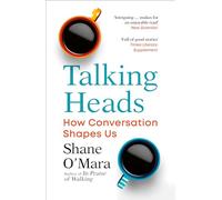 Talking Heads : How Conversation Shapes Us