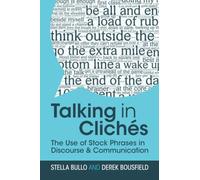 Talking in Clichés: The Use of Stock Phrases in Discourse and Communication