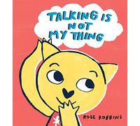 Talking Is Not My Thing