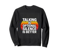 Talking Is Optional Silence Is Better Introvert Quote Sweatshirt
