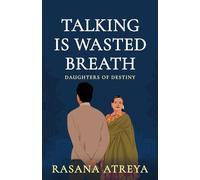 Talking Is Wasted Breath: Womens Fiction Set In India (Daughters Of Destiny)