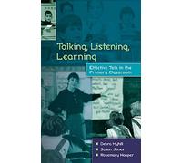 Talking, listening, learning: Effective Talk in the Primary Classroom
