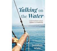 Talking on the Water: Conversations about Nature and Creativity