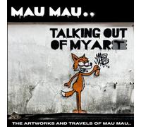Talking Out Of My Art: The Artworks and Travels of Mau Mau