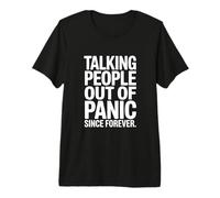 Talking People Out of Panic Since Forever Humor Premium T-Shirt