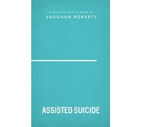 Talking Points: Assisted Suicide: Christian compassion, convictions and wisdom for today's big issues: 3