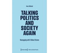 Talking Politics and Society Again : Reengaging with Fellow Citizens