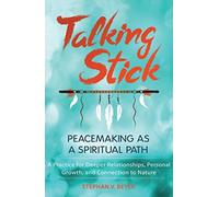 Talking Stick: Peacemaking as a Spiritual Path