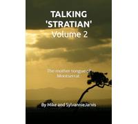 TALKING 'STRATIAN' - Volume 2: The mother tongue of Montserrat (in the Caribbean)