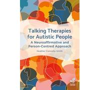 Talking Therapies for Autistic People: A Neuroaffirmative and Person-Centred Approach