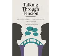Talking Through Tension: Navigating Workplace Conflict Through Conversation
