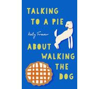 Talking to a Pie About Walking the Dog