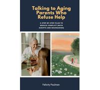Talking to Aging Parents Who Refuse Help: A Step-by-Step Plan to Reduce Conflict (With Scripts and Boundaries)