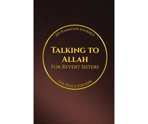 Talking to Allah: My Ramadan Journey: The Peace Edition - Ramadan Duas for Revert Sisters: 8
