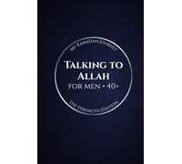 Talking to Allah: My Ramadan Journey: The Strength Edition - Ramadan Duas for Men (40+)