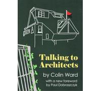 Talking to Architects: 10 Lectures by Colin Ward
