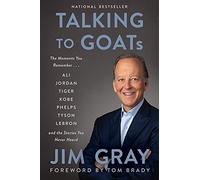 Talking to GOATs : The Moments You Remember and the Stories You Never Heard