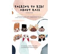 Talking to Kids about Race - Second Edition: An Introductory Guide to Supporting Healthy Ethnic-Racial Identity Development in Early Childhood