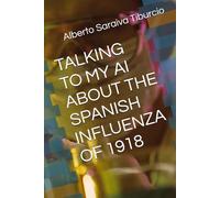 TALKING TO MY AI ABOUT THE SPANISH INFLUENZA OF 1918