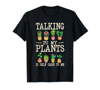 Talking to My Plants is Self Care Plant Lover T-Shirt