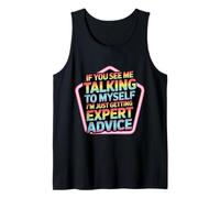 Talking to Myself Just Getting Expert Advice - Tank Top