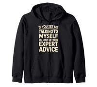 Talking To Myself Just Getting Expert Advice |- Zip Hoodie
