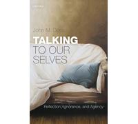 Talking to Our Selves: Reflection, Ignorance, and Agency
