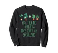 TALKING TO PLANTS COUNTS AS SOCIALIZING Funny Introvert Meme Sweatshirt