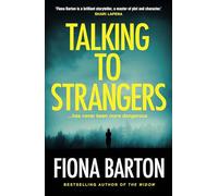 Talking to Strangers: The new explosive, up-all-night crime thriller from author of hit bestsellers THE WIDOW and THE CHILD