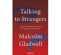 Talking to Strangers: What We Should Know about the People We Don’t Know