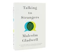 Talking to Strangers (What We Should Know about the People We Don’t Know) Book By Malcolm Gladwell