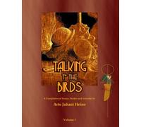 Talking to the Birds: A Compilation of Essays, Studies and Artwork (Volume 1) by Mr Arto Juhani Heino (2013-11-15)
