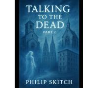 Talking to the Dead Part Two: Out and About