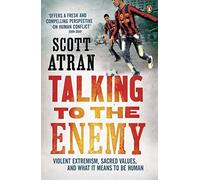Talking to the Enemy: Violent Extremism, Sacred Values, and What it Means to Be Human
