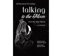 Talking to the Moon: Poetry and Prose: A Chapbook