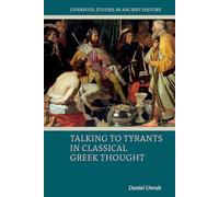Talking to Tyrants in Classical Greek Thought (Liverpool Studies in Ancient History)