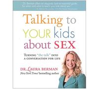 Talking to Your Kids About Sex: Turning "the Talk" into a Conversaton for Life