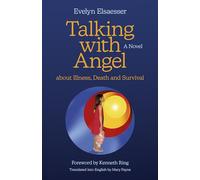 Talking with Angel about Illness, Death and Survival: A Novel