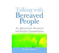 Talking With Bereaved People: An Approach for Structured and Sensitive Communication