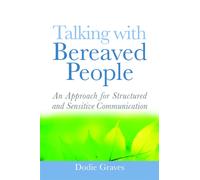 Talking With Bereaved People : An Approach for Structured and Sensitive Communication