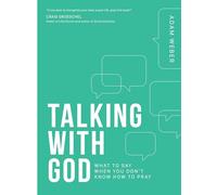 Talking with God: What to Say When You Don't Know How to Pray