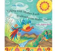 Talking with Mother Earth / Hablando con Madre Tierra