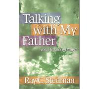 Talking With My Father: Jesus Teaches on Prayer