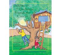 Talking with My Treehouse Friends about Cancer: An Activity Book for Children of Parents with Cancer