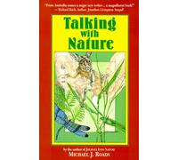 Talking with Nature: Sharing the Energies and Spirit of Trees, Plants, Birds and Earth